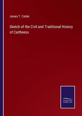 Sketch of the Civil and Traditional History of Caithness 1