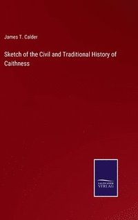 bokomslag Sketch of the Civil and Traditional History of Caithness