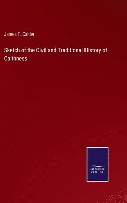 bokomslag Sketch of the Civil and Traditional History of Caithness