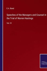 bokomslag Speeches of the Managers and Counsel in the Trial of Warren Hastings