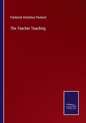 Frederick Adolphus Packard - Teacher Teaching, Häftad
