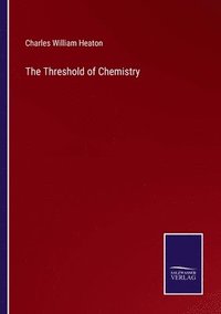 bokomslag The Threshold of Chemistry