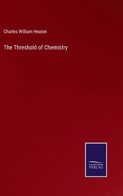 bokomslag The Threshold of Chemistry