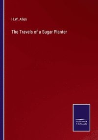 bokomslag Travels of a Sugar Planter
