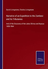 bokomslag Narrative of an Expedition to the Zambesi and Its Tributaries