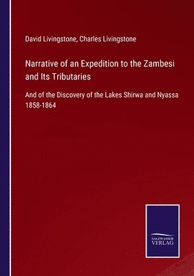 Narrative of an Expedition to the Zambesi and Its Tributaries 1