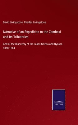 bokomslag Narrative of an Expedition to the Zambesi and Its Tributaries