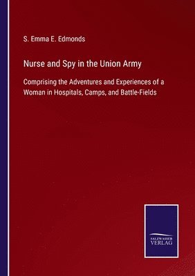 Nurse and Spy in the Union Army 1