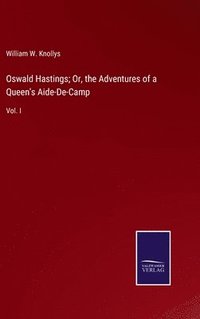 bokomslag Oswald Hastings; Or, the Adventures of a Queen's Aide-De-Camp