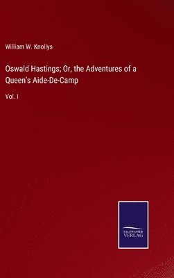 bokomslag Oswald Hastings; Or, the Adventures of a Queen's Aide-De-Camp