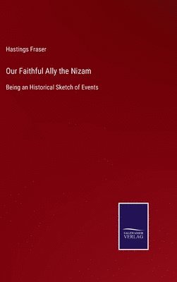 Our Faithful Ally the Nizam 1