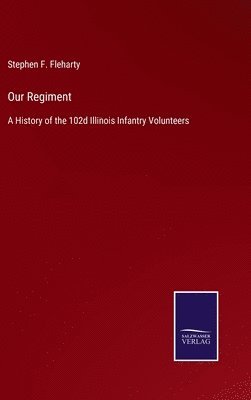Stephen F Fleharty, Stephen F. Fleharty - Our Regiment, Inbunden