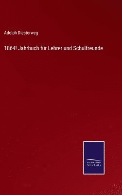 1864! Jahrbuch fr Lehrer und Schulfreunde 1