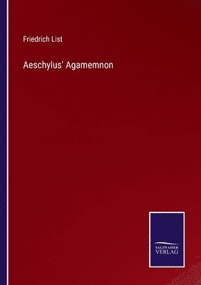 Friedrich List - Aeschylus' Agamemnon, Häftad