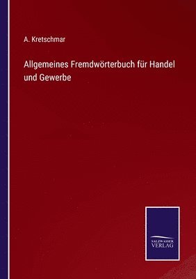 bokomslag Allgemeines Fremdwrterbuch fr Handel und Gewerbe