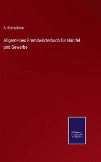 bokomslag Allgemeines Fremdwrterbuch fr Handel und Gewerbe