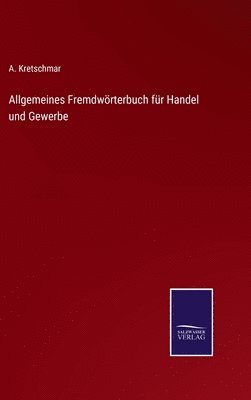 Allgemeines Fremdwrterbuch fr Handel und Gewerbe 1