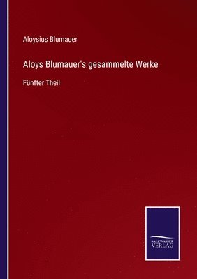 Aloys Blumauer's gesammelte Werke 1