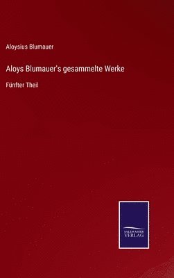 bokomslag Aloys Blumauer's gesammelte Werke