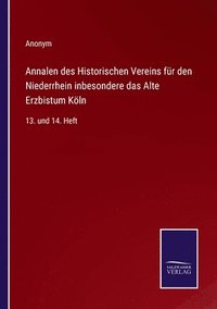 bokomslag Annalen des Historischen Vereins fr den Niederrhein inbesondere das Alte Erzbistum Kln