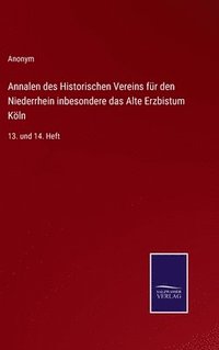 bokomslag Annalen des Historischen Vereins fr den Niederrhein inbesondere das Alte Erzbistum Kln