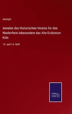 bokomslag Annalen des Historischen Vereins fr den Niederrhein inbesondere das Alte Erzbistum Kln