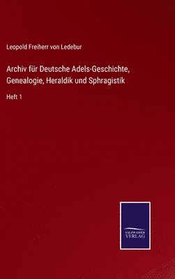 bokomslag Archiv fr Deutsche Adels-Geschichte, Genealogie, Heraldik und Sphragistik