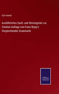 bokomslag Ausfhrliches Sach- und Wortregister zur Zweiten Auflage von Franz Bopp's Vergleichender Grammatik