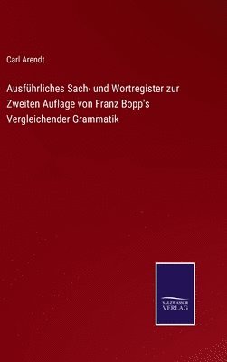 Carl Arendt - Ausführliches Sach- und Wortregister zur Zweiten Auflage von Franz Bopp's Vergleichender Grammatik, Inbunden