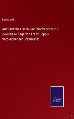 Ausfhrliches Sach- und Wortregister zur Zweiten Auflage von Franz Bopp's Vergleichender Grammatik 1