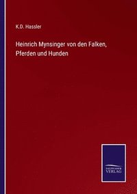 bokomslag Heinrich Mynsinger von den Falken, Pferden und Hunden