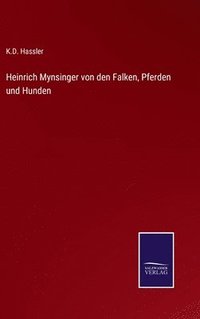 bokomslag Heinrich Mynsinger von den Falken, Pferden und Hunden