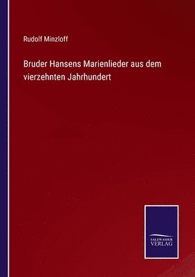 Bruder Hansens Marienlieder aus dem vierzehnten Jahrhundert 1