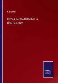 bokomslag Chronik der Stadt Beuthen in Ober-Schlesien