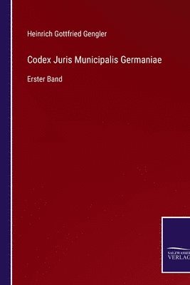 Heinrich Gottfried Gengler - Codex Juris Municipalis Germaniae, Häftad. Tillgänglighet: Lägg i varukorg