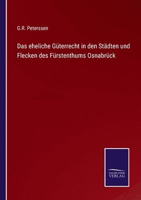 bokomslag Das eheliche Gterrecht in den Stdten und Flecken des Frstenthums Osnabrck