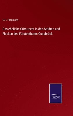 bokomslag Das eheliche Gterrecht in den Stdten und Flecken des Frstenthums Osnabrck