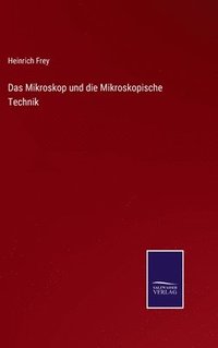 bokomslag Das Mikroskop und die Mikroskopische Technik