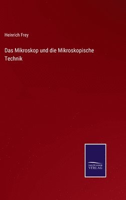 bokomslag Das Mikroskop und die Mikroskopische Technik