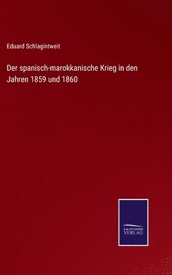 bokomslag Der spanisch-marokkanische Krieg in den Jahren 1859 und 1860