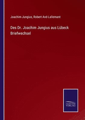 bokomslag Des Dr. Joachim Jungius aus Lübeck Briefwechsel