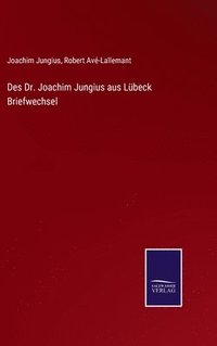 bokomslag Des Dr. Joachim Jungius aus Lbeck Briefwechsel