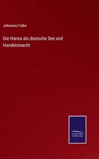 bokomslag Die Hansa als deutsche See und Handelsmacht