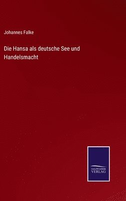 bokomslag Hansa als deutsche See und Handelsmacht