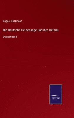 bokomslag Die Deutsche Heldensage und ihre Heimat
