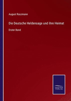 bokomslag Die Deutsche Heldensage und ihre Heimat