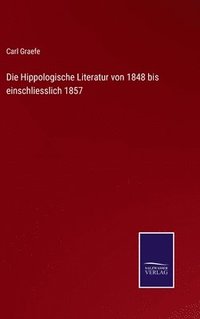 bokomslag Die Hippologische Literatur von 1848 bis einschliesslich 1857