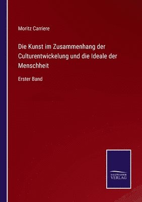 bokomslag Die Kunst im Zusammenhang der Culturentwickelung und die Ideale der Menschheit