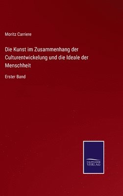 bokomslag Die Kunst im Zusammenhang der Culturentwickelung und die Ideale der Menschheit