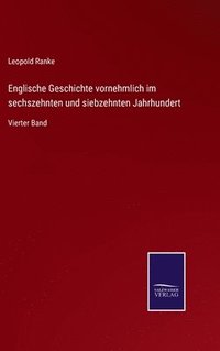 bokomslag Englische Geschichte vornehmlich im sechszehnten und siebzehnten Jahrhundert